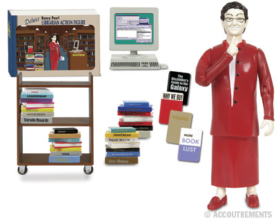 Nancy Perl Action Figure (Deluxe).  All libraries are required to have one.  Please note that nothing, including acts of God, will keep any component of this set standing upright.